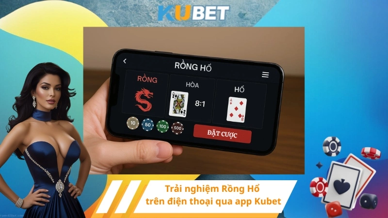 Trải nghiệm Rồng Hổ trên điện thoại qua app Kubet
