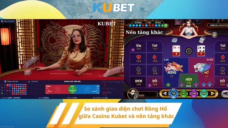 So sánh giao diện chơi Rồng Hổ giữa Casino Kubet và nền tảng khác